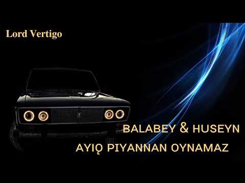 Lord Vertigo & Balabey Hüseyn - Ayıq piyannan oynamaz