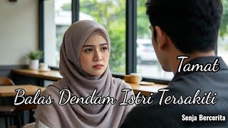 FINALE - The Betrayed Wife's Revenge—story by Senja Bercerita