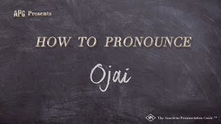 How to Pronounce Ojai (Real Life Examples!)