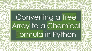 Converting a Tree Array to a Chemical Formula in Python