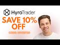 Hyro Trader Use Coupon Code INVEST10 To Save 10% Off