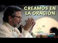 Creamos en la oración - Padre Pedro Justo Berrío