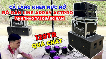 Cả làng khen nức nở bộ dàn line array ACTPRO được bàn giao cho anh Thảo tại Quảng nam