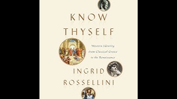 Know Thyself: Western Identity from Classical Greece to the Renaissance by Ingrid Rossellini