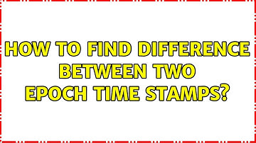 How to find difference between two epoch time stamps?
