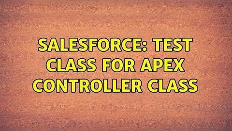 Salesforce: Test Class for Apex Controller Class