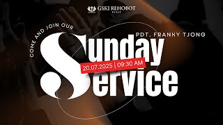IBADAH RAYA | Pdt. Franky Tjong | Minggu, 20 Juli 2025 Pkl. 09:30 WIB