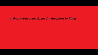 python crash course || part 2 || functions full video || (including exercises)[in hindi]