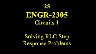 25 ENGR 2305 Solving Parallel RLC Step Response Problems