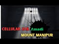 CELLULAR JAIL amdi Mount Manipur | Manipur gi Ningthou Amadi Andaman