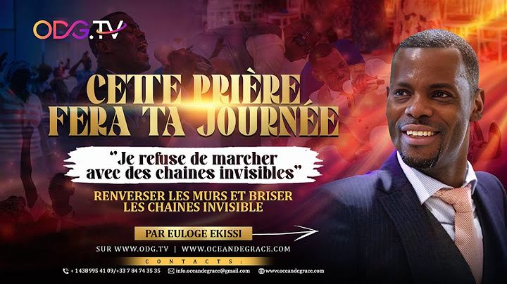 CETTE PRIÈRE FERA TA JOURNÉE-JE REFUSE DE MARCHER AVEC DES CHAINES INVISIBLES-ODGTV@EULOGE EKISSI