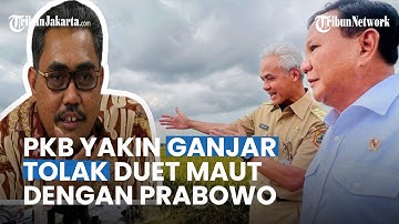 Balas Gerindra, Waketum PKB Jazilul Yakin Ganjar Tolak Wacana Duet dengan Prabowo di Pilpres 2024
