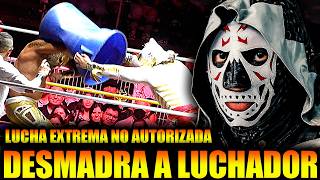 La Park Jr DESMADRA a LUCHADOR en lucha Extrema NO Autorizada