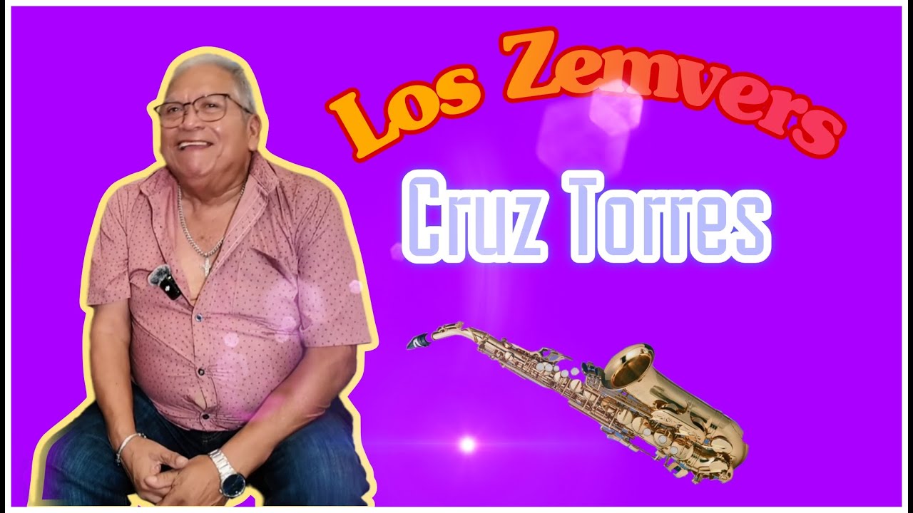 🎬CRUZ TORRES LIDER Y SAXOFONISTA🎷 DE LOS ZEMVERS🎶 