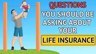 Questions You Should Be Asking about Your Life Insurance | Insurance Explained