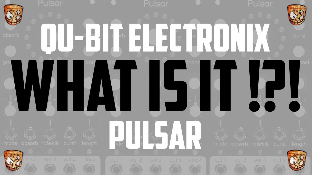 WHAT IS IT!?! Qu-Bit Electronix Pulsar
