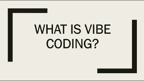 WHAT IS VIBE CODING?