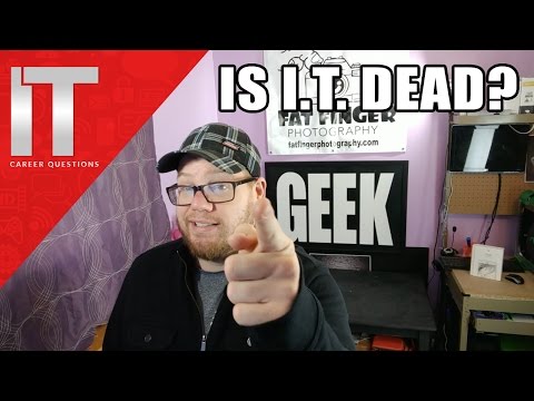 Is I.T. Dead? Is the Computer Technician Job Not Needed?
