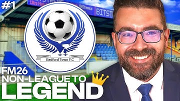 Non-League to Legend FM26 | Episode 1 - We Start at Bedford Town!