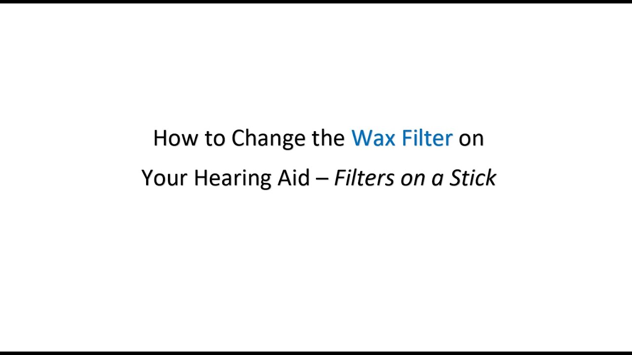 How to Change the Wax Filter on Your Hearing Aid Filters on a Stick