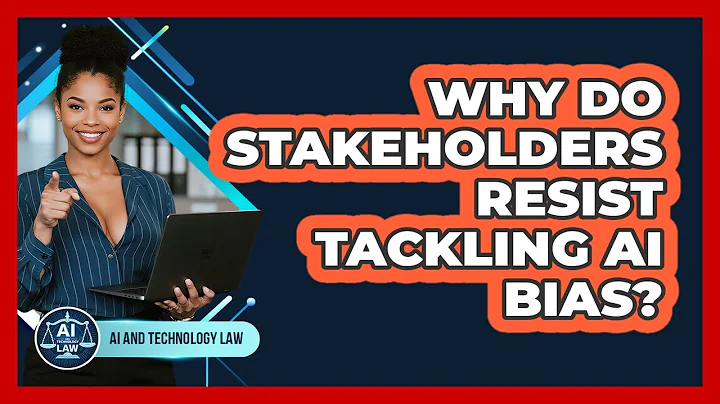 Why Do Stakeholders Resist Tackling AI Bias? - AI and Technology Law