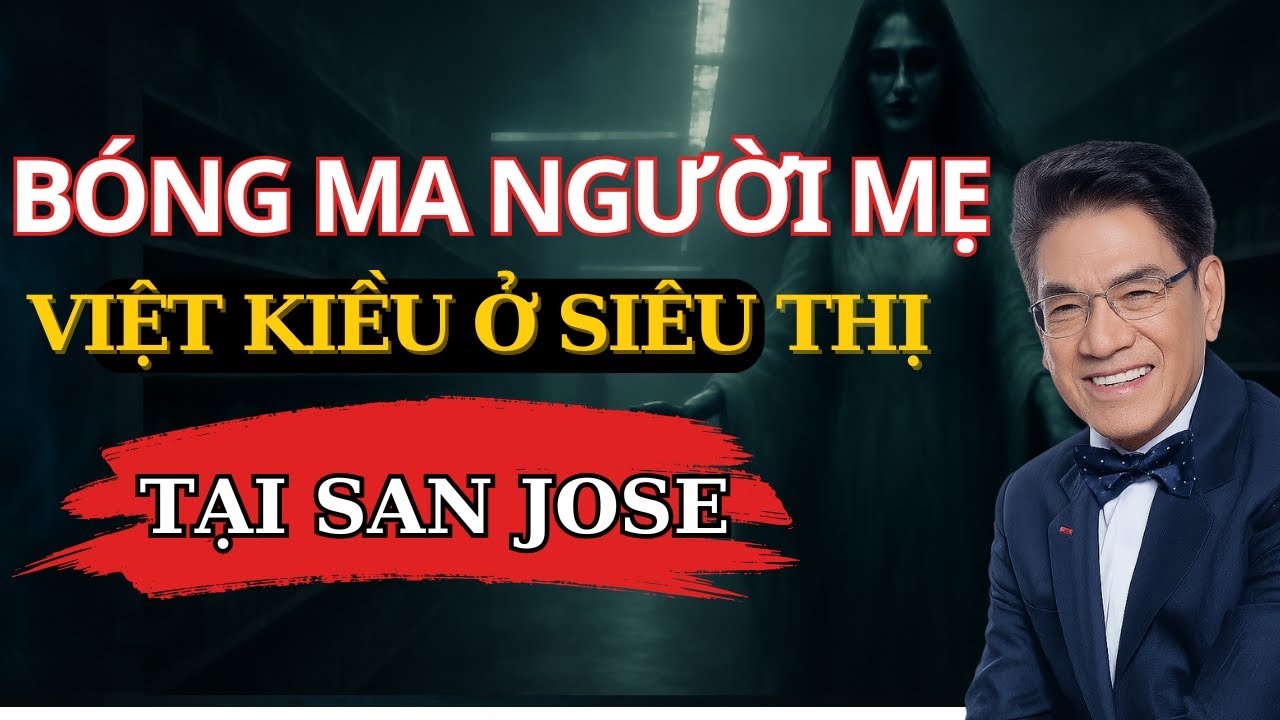 Truyện Ma Nguyễn Ngọc Ngạn - Oan Hồn Người Mẹ Việt Kiều Tại Siêu Thị Ở San Jose | Truyện Ma Kinh Dị