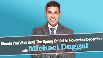 Should You Wait Until The Spring Or List In November/December?