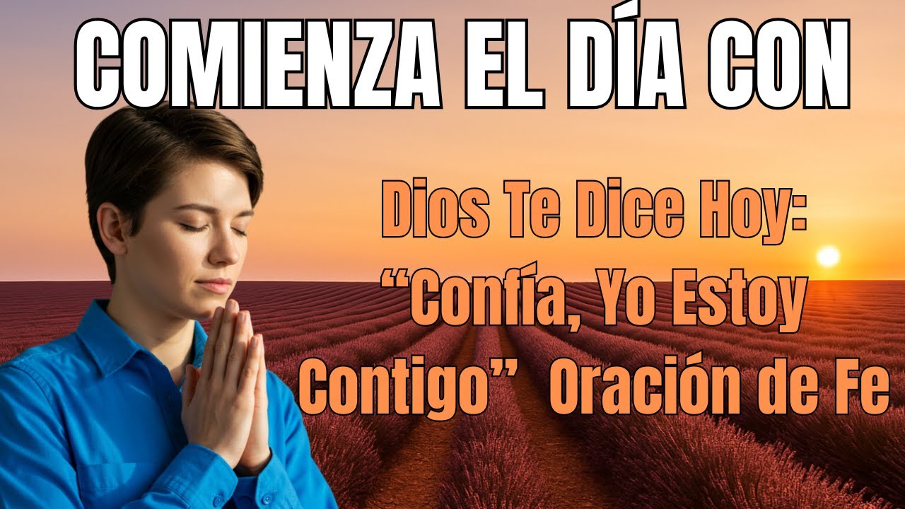 QUE NADA TE FALTE HOY | ORACIÓN DE LA MAÑANA para CONFIAR en DIOS y ...