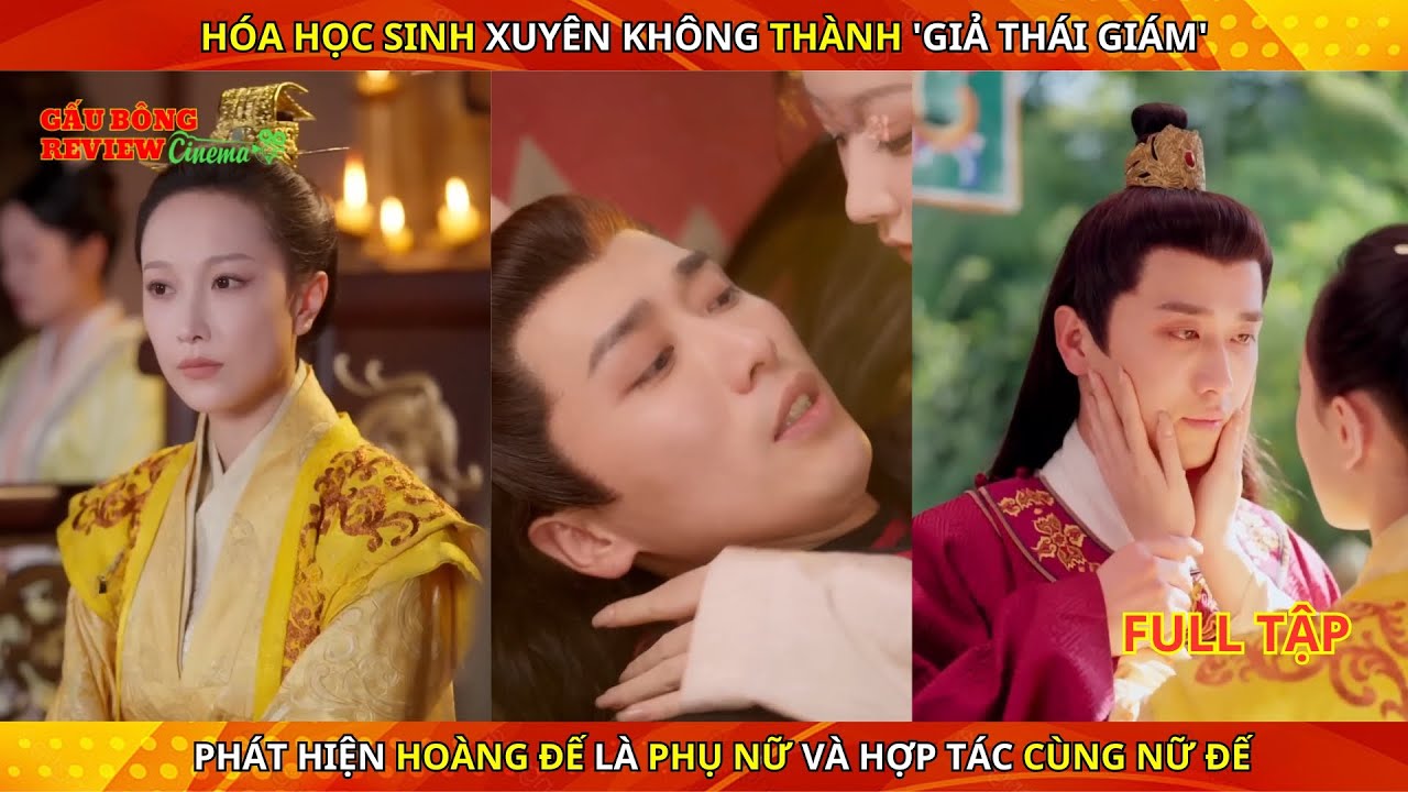 Hóa học sinh xuyên không thành 'giả thái giám', phát hiện hoàng đế là phụ nữ và hợp tác cùng nữ đế.
