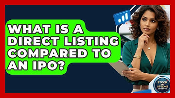 What Is A Direct Listing Compared To An IPO? - Stock and Options Playbook