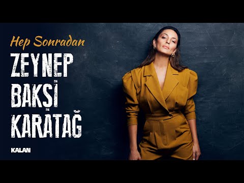 Zeynep Baksi Karatağ - Hep Sonradan (LyricsVideo)