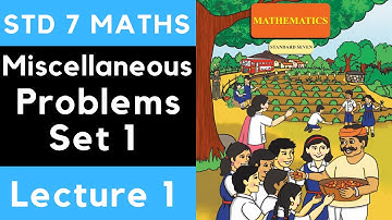 7th Standard Maths Miscellaneous Problems 1 Lecture 1| Std 7th Maths | Class 7 Maths All Chapters
