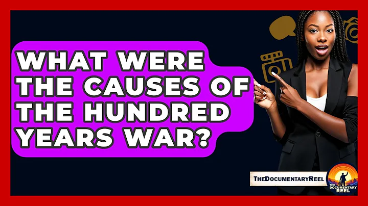 What Were The Causes Of The Hundred Years War? - The Documentary Reel