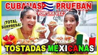 CUBANAS PRUEBAN *por 1ra vez* TOSTADAS MEXICANAS ¡Este PLATILLO nos DEJÓ SIN PALABRAS!#reaction