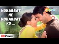 Mohabbat Ne Mohabbat Ko Akshay Kumar Karishma Udit Narayan Hits Romantic Song Ek Rishtaa