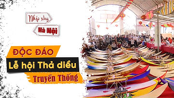 Độc đáo Lễ hội Thả diều Truyền thống làng Bá Dương Nội | Nhịp sống Hà Nội