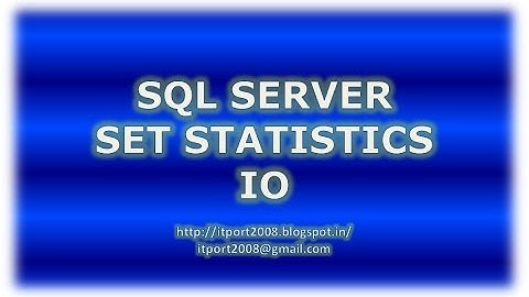 Set Statistics IO in SQL Server