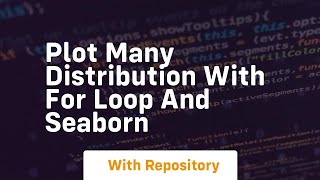 Plot many distribution with for loop and seaborn
