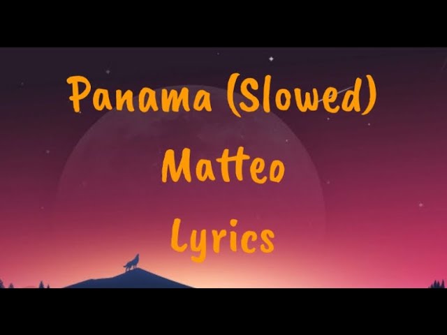 Panama (Slowed) - Matteo Lyrics class=
