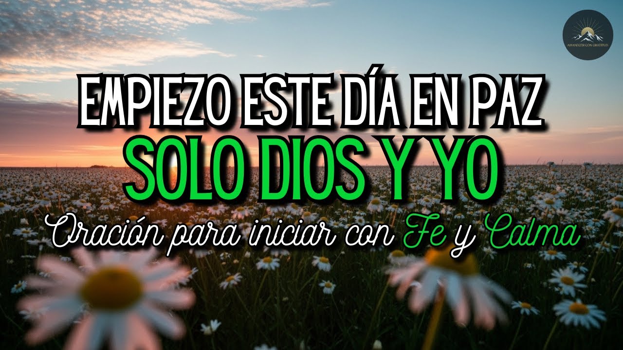 Una Mañana de Paz: Solo Dios y Yo 🙏 | Oración para Empezar el Día en Calma y Fe