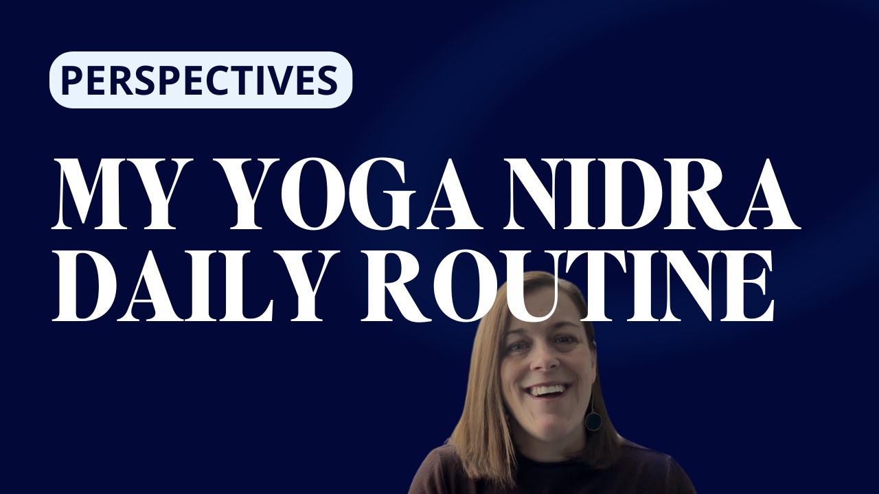 Perspectives on Non-Sleep Deep Rest | Why I Use Yoga Nidra Every Day (Not Just When I’m Stressed)
