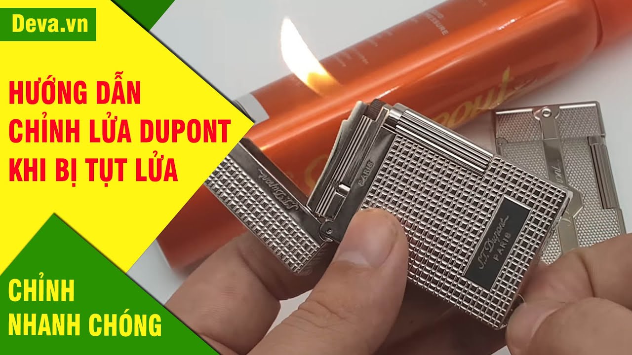 Hướng dẫn chỉnh lửa Dupont khi bị tụt lửa - Hoặc Ngọn lửa quá nhỏ .