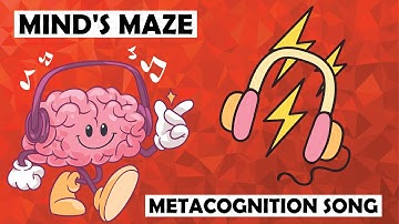 Mind’s Maze | Metacognition Song