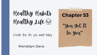 Chapter 53 - "You Got It In You!" || Healthy Habits, Healthy Life ||