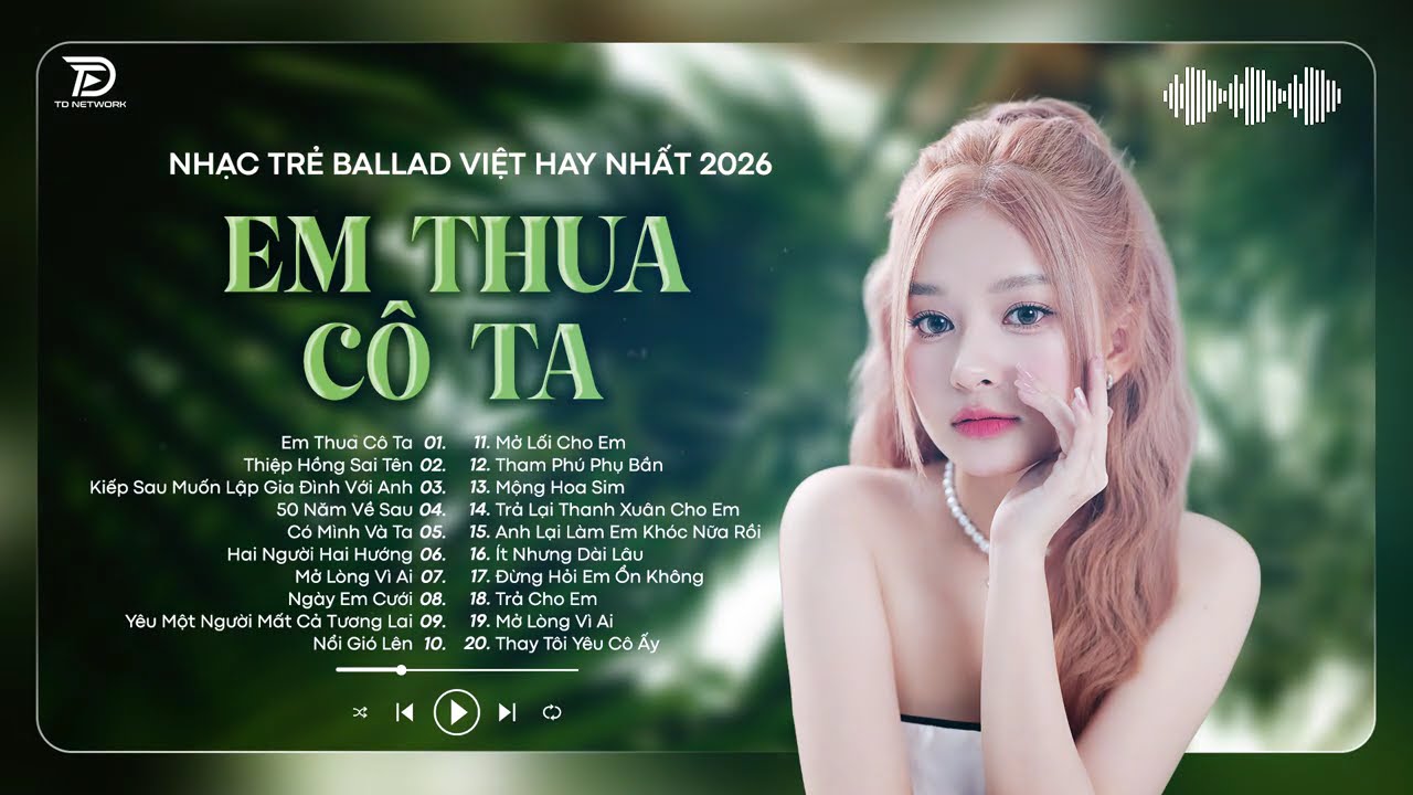 Nhạc Trẻ Ballad Việt Gây Bão Hay Nhất 2026 | Em Thua Cô Ta, Thiệp Hồng Sai Tên