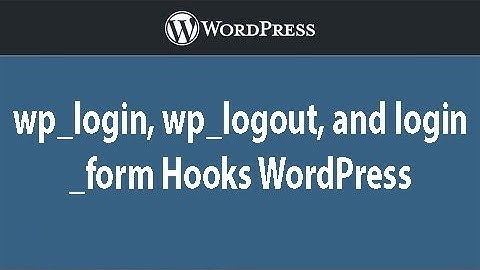 wp_login, wp_logout, and login_form Hooks WordPress - Bangla
