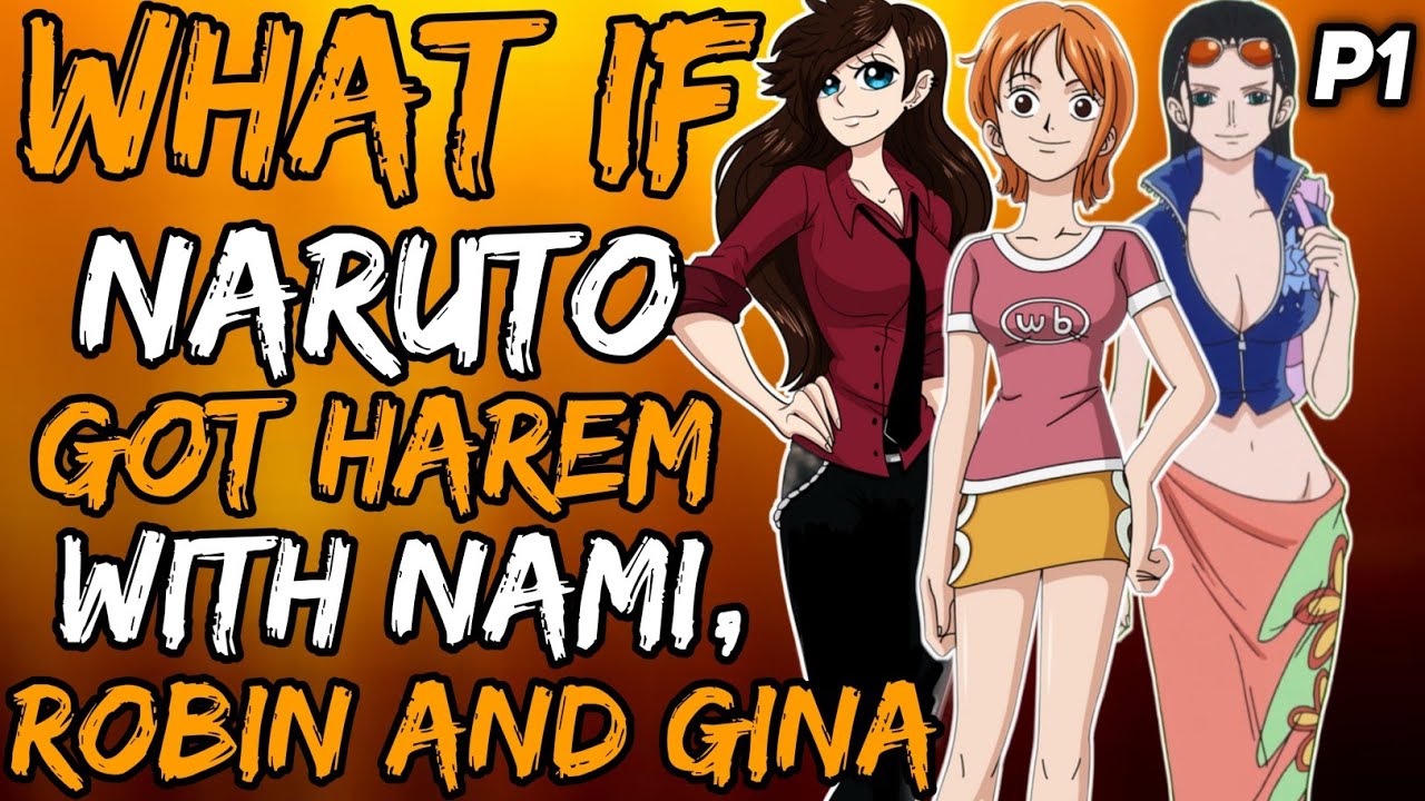 What if Naruto Got Harem with Nami, Robin and Gina? (NarutoxOnePiece) { Part 1 }