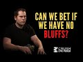 We Have no Bluffs in a Poker Hand, can we Bet?