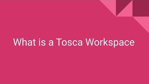 What is a Tosca Workspace