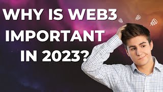 Why Do I Need To Know About Web3 In 2023